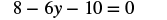 A mathematical equation is displayed, reading '8 - 6y - 10 = 0'.