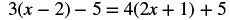 A mathematical equation is displayed, showing 3 multiplied by the quantity x minus 2, then minus 5, which equals 4 multiplied by the quantity 2x plus 1, plus 5.