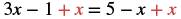 A mathematical equation is displayed: 3x - 1 + x = 5 - x + x. On both sides of the equation, the red 'x' terms are added to simplify the expression, demonstrating a step in solving for 'x'.