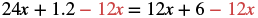An algebraic equation: 24x + 1.2 - 12x = 12x + 6 - 12x. The term '12x' is highlighted in red, indicating it is being subtracted from both sides to simplify the equation.