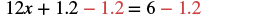 A mathematical equation showing the subtraction of 1.2 from both sides of the equation. The equation reads: 12x + 1.2 - 1.2 = 6 - 1.2. The numbers being subtracted (1.2) are highlighted in red.