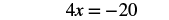 A mathematical equation is displayed on a white background: 4x = -20.
