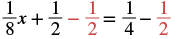 An algebraic equation: 1/8x + 1/2 - 1/2 = 1/4 - 1/2, with the -1/2 terms highlighted in red, likely for simplification.