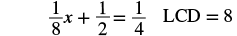A mathematical equation is shown: 1/8x + 1/2 = 1/4, with 'LCD = 8' indicating the Least Common Denominator.