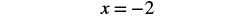 The image displays a simple mathematical equation, 'x = -2', written in black text on a white background. The equation indicates that the variable 'x' is equal to negative two.