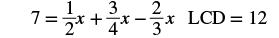 A mathematical equation shows '7 = (1/2)x + (3/4)x - (2/3)x' followed by 'LCD = 12', indicating the least common denominator for the fractions in the expression.