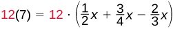 A mathematical equation is displayed, reading '12(7) = 12 * (1/2x + 3/4x - 2/3x)'. The numbers '12' on both sides of the equals sign are highlighted in red.