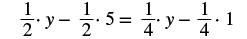 A mathematical equation is displayed, reading: one-half times y minus one-half times five equals one-fourth times y minus one-fourth times one.