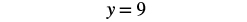 The equation y=9 is displayed in black text on a white background.