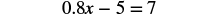 A mathematical equation is displayed against a white background, reading '0.8x - 5 = 7'.