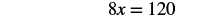 A mathematical equation shows '8x = 120' in black text on a white background.
