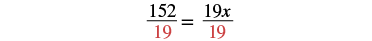 Algebraic equation: 152/19 = 19x/19, demonstrating division by 19 to isolate x.