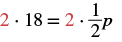 A mathematical equation shows '2 * 18 = 2 * (1/2)p'. The number 2 is highlighted in red on both sides of the equals sign, indicating it is a common factor used in solving for 'p'.