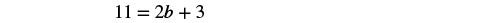 A mathematical equation is displayed, 11 = 2b + 3.