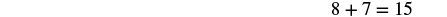 A mathematical equation displays '8 + 7 = 15' on a white background.