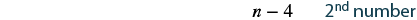 The image displays the algebraic expression 'n - 4' followed by the text '2nd number', suggesting it represents a second number defined in relation to a variable 'n'.