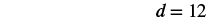 The image displays the mathematical equation 'd = 12' in a simple and clear format on a white background.
