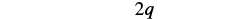 The mathematical expression '2q' is displayed in black text against a plain white background.