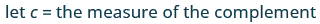 let c = the measure of the complement