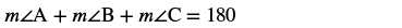 The image shows the angle sum property of a triangle, where the sum of the measures of interior angles A, B, and C is equal to 180 degrees, represented as m∠A + m∠B + m∠C = 180.
