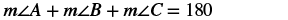 The equation m angle A plus m angle B plus m angle C equals 180.