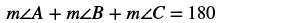 Equation: m∠A + m∠B + m∠C = 180, illustrating the angle sum property of a triangle.