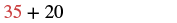 A simple arithmetic expression is displayed on a white background, showing the addition problem '35 + 20.' The number 35 is rendered in red text, while the plus sign and the number 20 are in black.