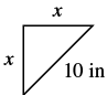 A right-angled isosceles triangle is depicted with two equal legs labeled 'x' and the hypotenuse measuring '10 inches'. This geometry problem asks for the value of x.