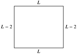 A square with its top and bottom sides labeled 'L' and its left and right sides labeled 'L - 2'.