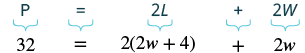 The image displays a two-line mathematical equation. The first line presents the formula for the perimeter of a rectangle, P = 2L + 2W. The second line shows a specific application of this formula: 32 = 2(2w + 4) + 2w.