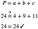 An image illustrating a mathematical check: P = a + b + c. The calculation verifies if 24 equals 4 + 9 + 11, concluding with a confirmed equality of 24 = 24, marked by a checkmark.