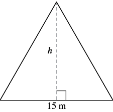 An isosceles triangle shown with a base of 15 m and an indicated height 'h' perpendicular to the base.
