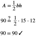 The image illustrates the verification of a triangle's area using the formula A = (1/2)bh. It confirms that 90 is indeed the correct area when the base is 15 and height is 12, as 90 = (1/2) * 15 * 12.