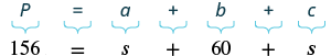 A two-row mathematical equation showing P = a + b + c in the first row, and 156 = s + 60 + s in the second row, representing a perimeter calculation with a known total and variable sides.