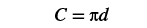A mathematical formula is displayed on a white background: C = πd. This formula represents the circumference of a circle (C) as the product of pi (π) and its diameter (d).