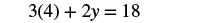 The image displays the algebraic equation '3(4) + 2y = 18' centered on a white background.