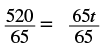 A mathematical equation showing 520 divided by 65 equals 65t divided by 65.