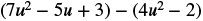 A mathematical expression showing the subtraction of two polynomials: (7u^2 - 5u + 3) - (4u^2 - 2).