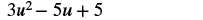 A mathematical expression displays three terms: '3u^2 - 5u + 5' on a white background. This quadratic expression features a squared variable, a linear variable, and a constant term.