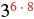 The mathematical expression 3 to the power of 6.8.