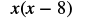 A mathematical expression reads x(x-8) in black text on a white background.
