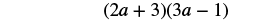 The image displays the mathematical expression (2a + 3)(3a - 1).