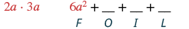 A mathematics diagram illustrating the start of the FOIL method, showing the product of the first terms '2a * 3a = 6a^2' with placeholders for Outer, Inner, and Last terms denoted by F, O, I, L.