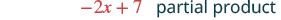 The image shows the expression '-2x + 7' in red, followed by the words 'partial product' in teal.