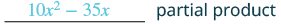 The expression 10x^2 - 35x is presented as a 'partial product,' representing an intermediate step in a larger polynomial multiplication or division calculation.