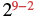 A mathematical expression showing the number 2 raised to the power of 9 minus 2 (2^(9-2)).
