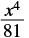 The mathematical expression x to the power of 4 divided by 81.