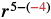 A mathematical expression reads 'r to the power of 5 minus negative 4,' with '-4' highlighted in red.