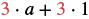 A mathematical expression showing 3 multiplied by 'a' plus 3 multiplied by 1, which can be factored as 3(a+1).