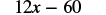 The mathematical expression '12x - 60' is displayed in a dark gray font on a white background.